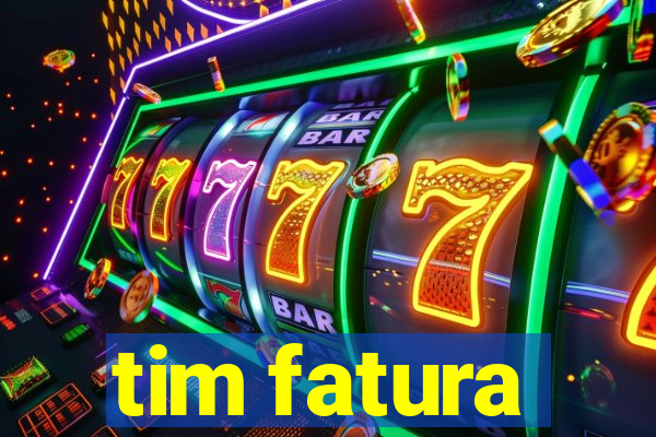 tim fatura